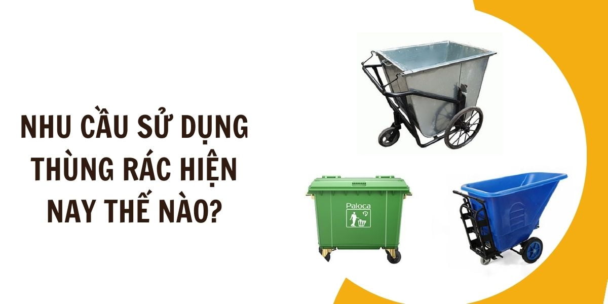 Nhu cầu sử dụng thùng rác hiện nay thế nào